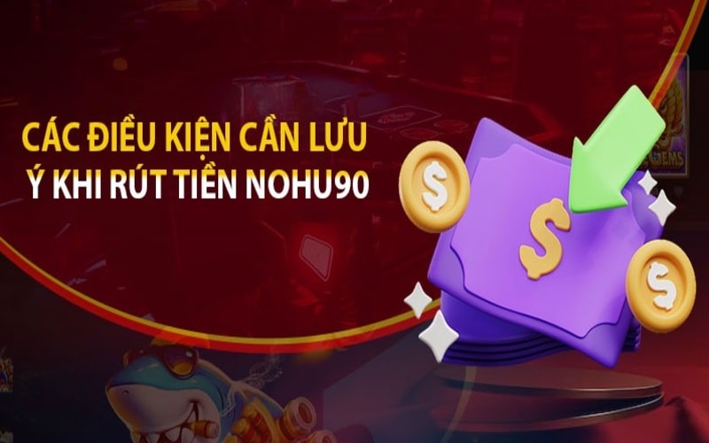 Điều kiện để rút tiền Nohu thành công cho bet thủ