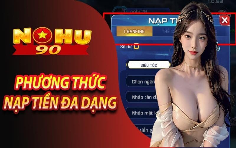 Lý do anh em cần thực hiện giao dịch nạp tiền tại Nohu90